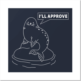 I am seal. I'll approve. Posters and Art